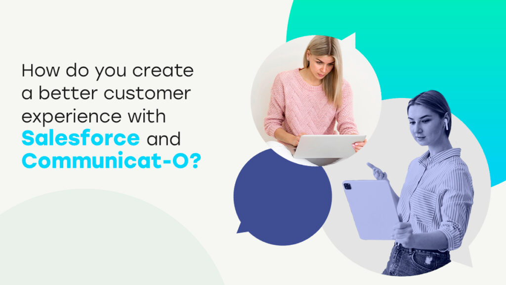 How do you create a better customer experience with Salesforce and Communicat-O?
