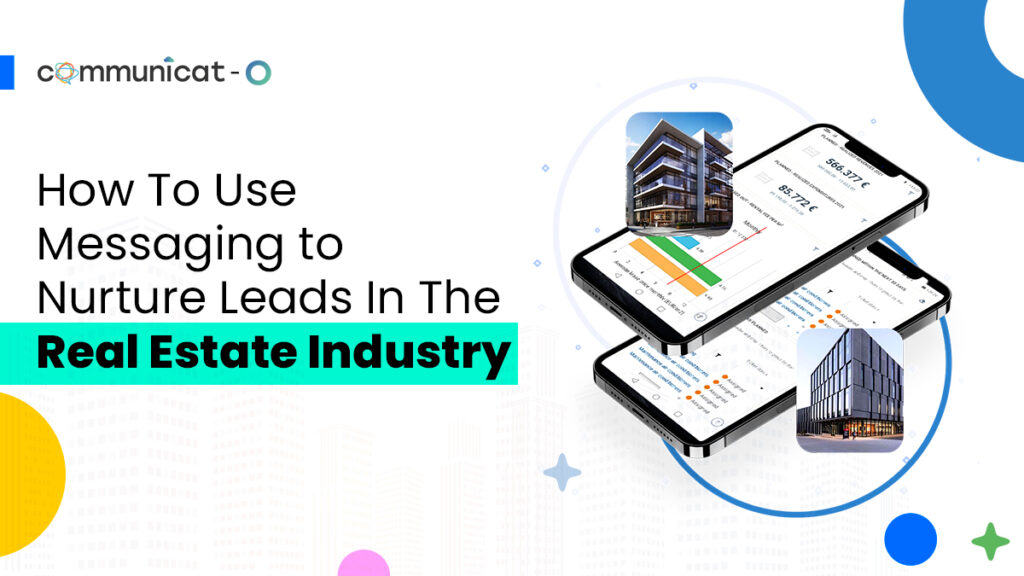 How To Use Messaging to Nurture Leads In The Real Estate Industry