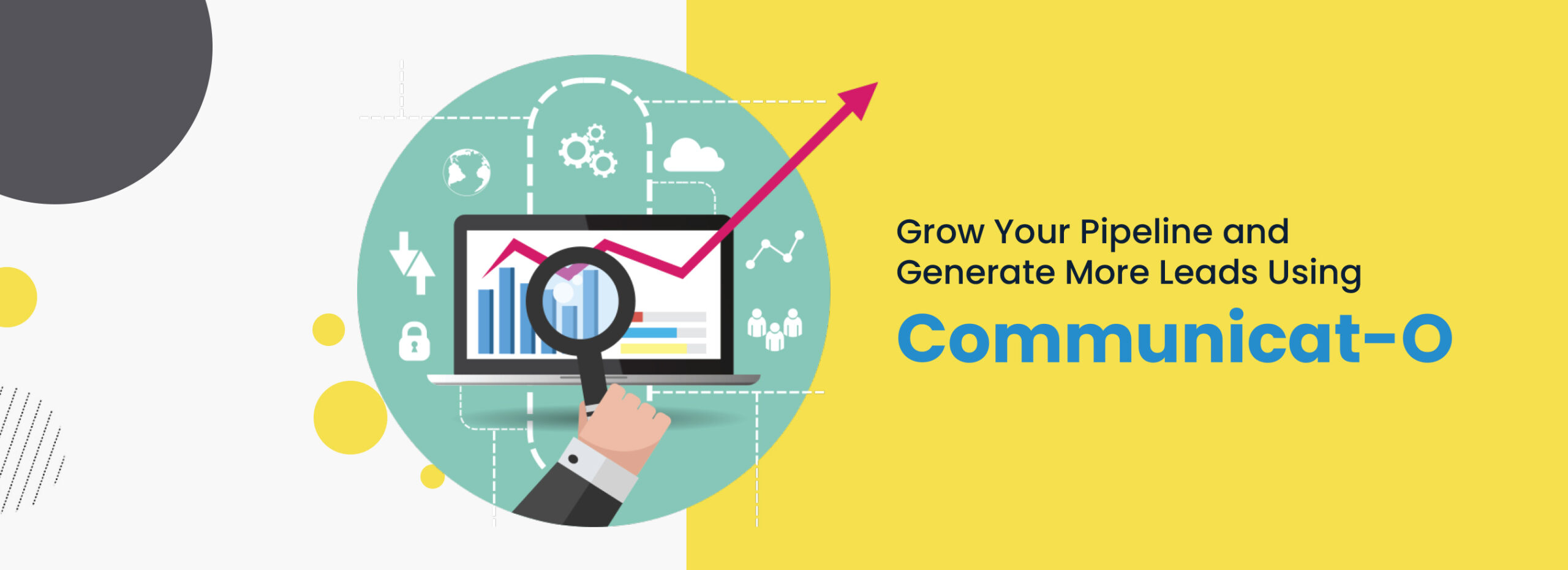 Grow Your Pipeline and Generate More Leads Using Communicat-O