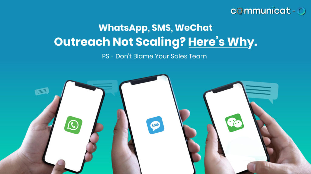 Reason Your WhatsApp, SMS, and WeChat Outreach Isn’t Scaling - Communicat-O